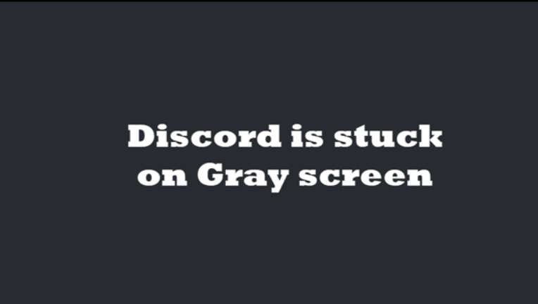 Discord应用程序卡在空白或灰色屏幕上